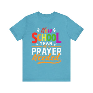 New School Year, More Prayer Needed - Unisex Jersey Short Sleeve Tee