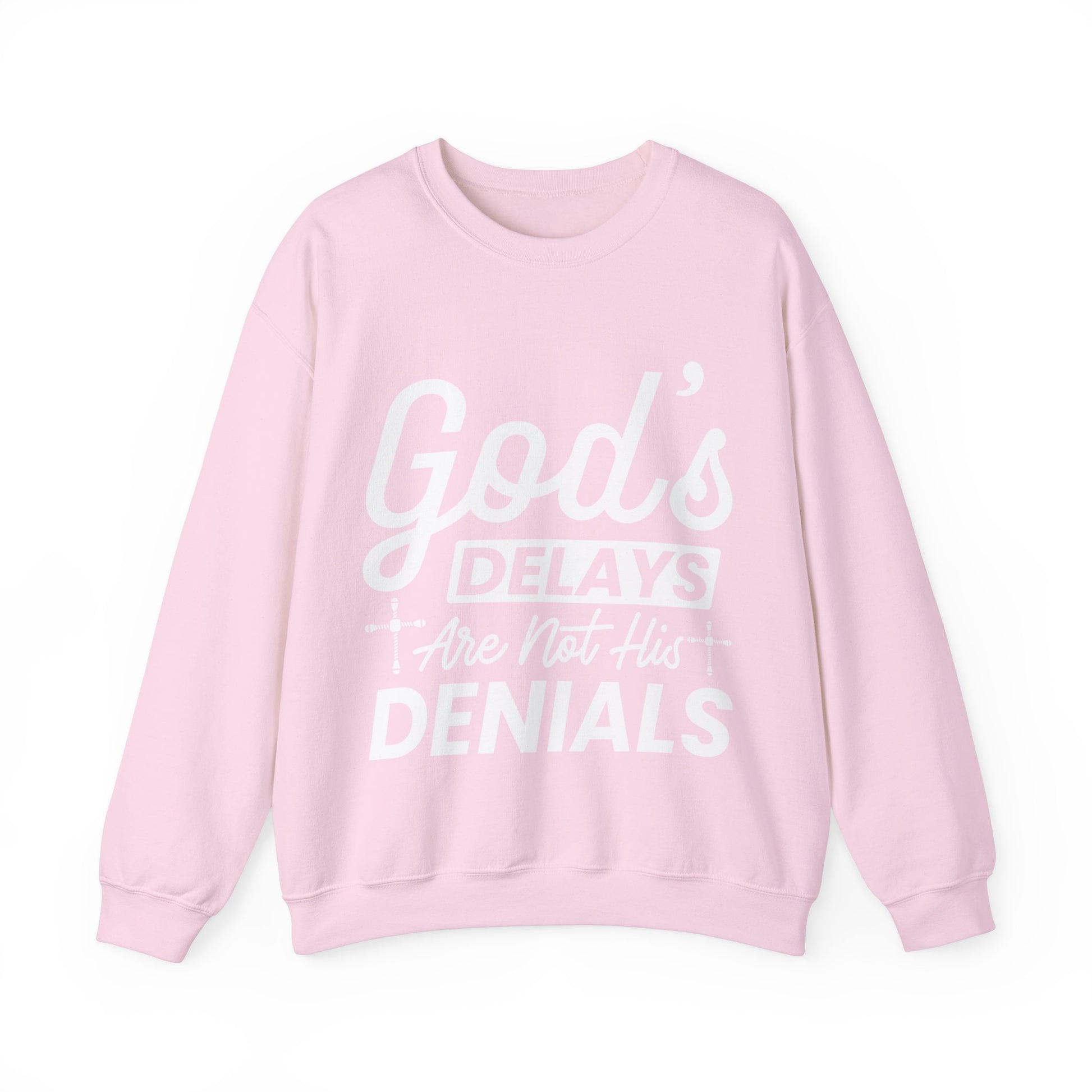 God's Delays Are Not His Denials  - Sweatshirt