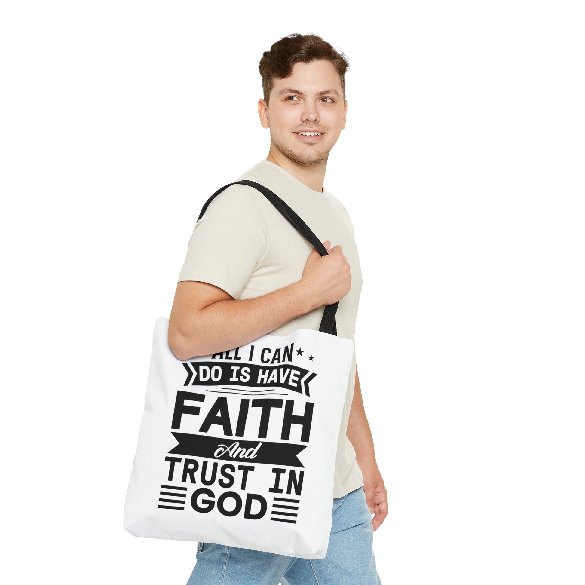 All I can Do Is Have Faith & Trust In God - Tote Bag