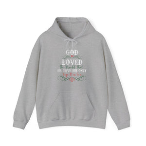 God So Loved The World That He Gave His Only Begotten Son - Unisex Hoodie