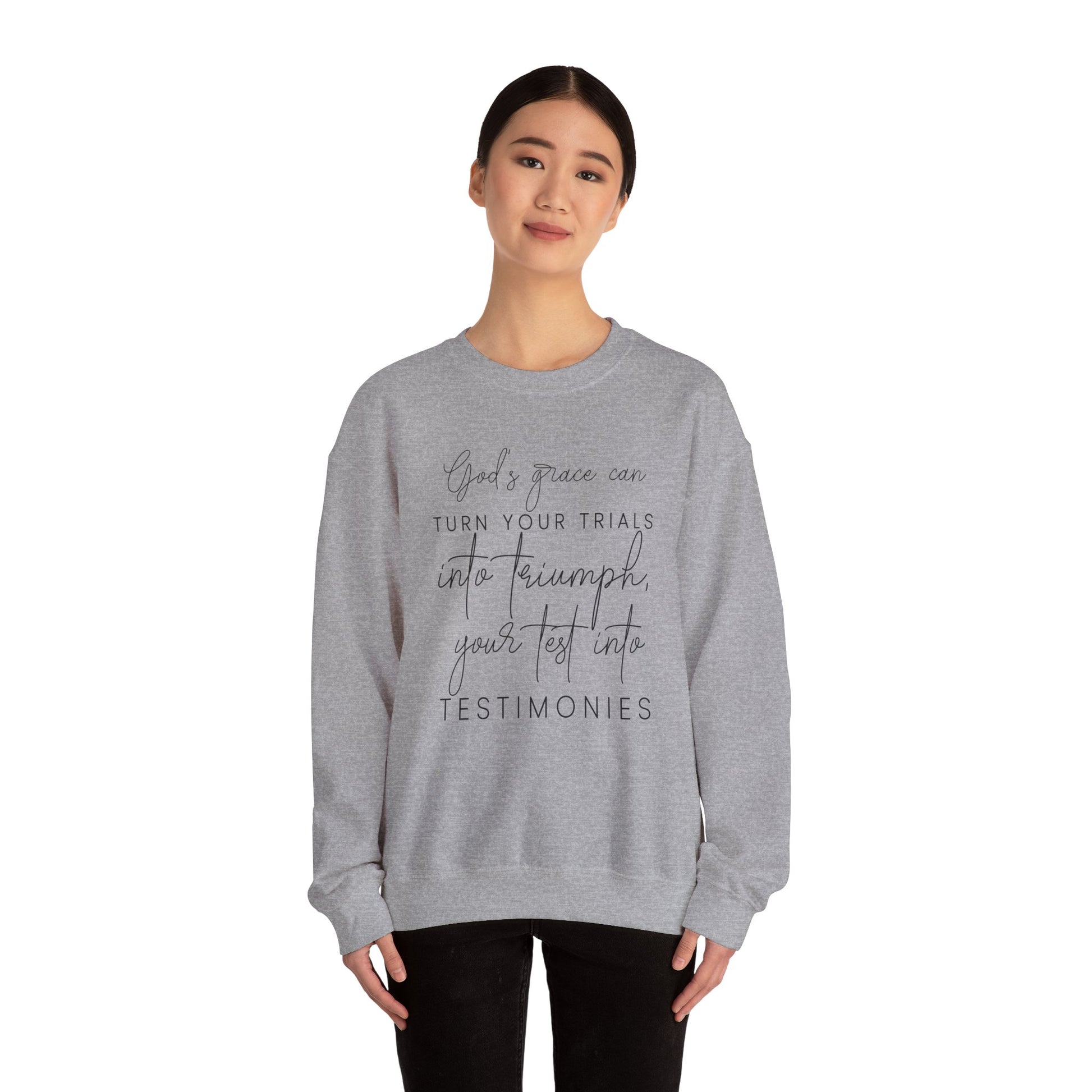 Gods grace can turn your trials into triumph your test into testimonies - Crewneck Sweatshirt