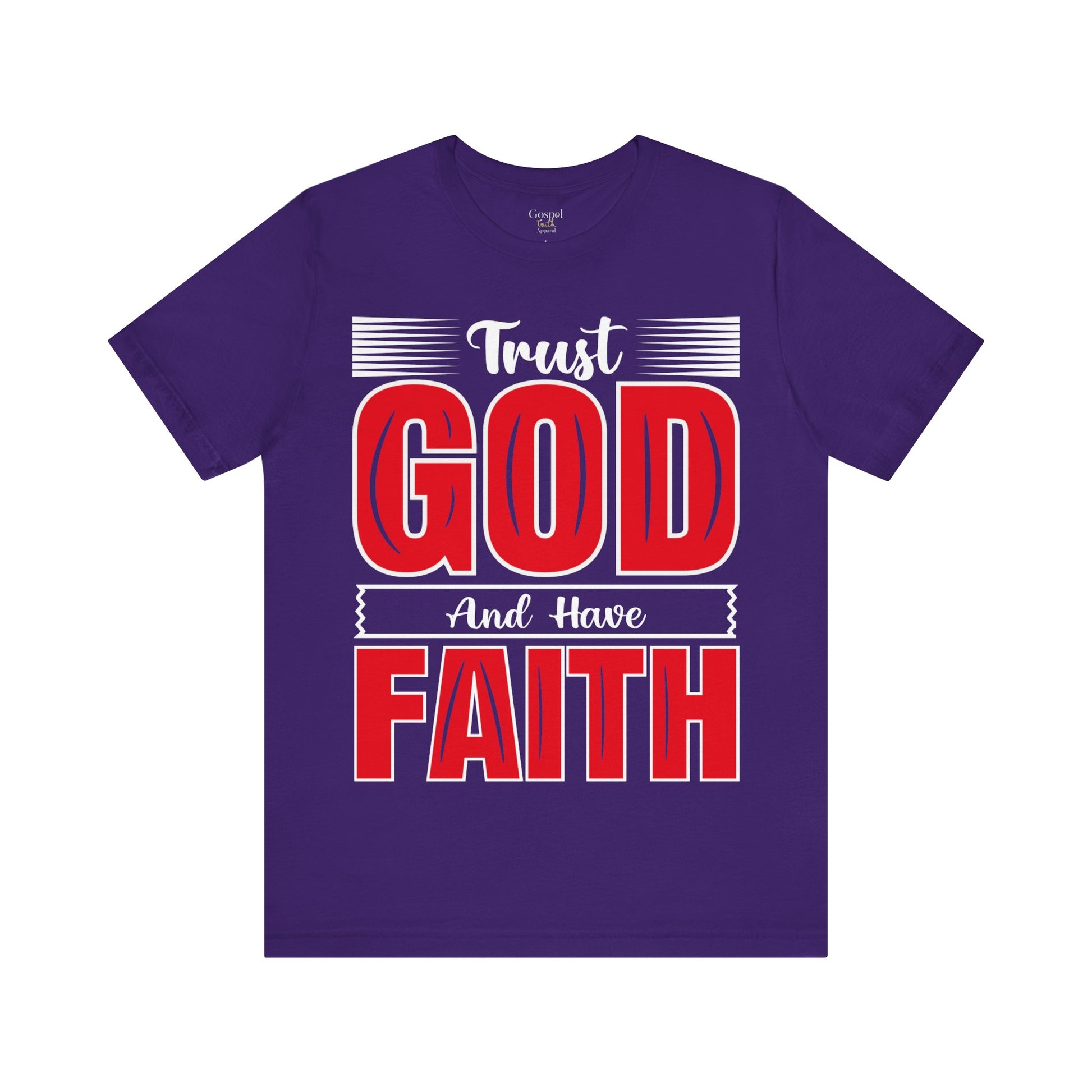 Trust God And Have Faith - Unisex Tee