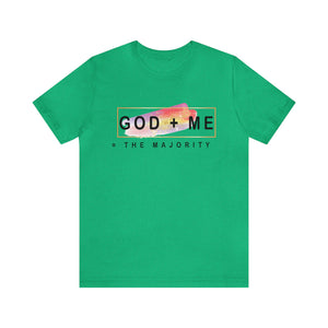 God plus me the majority - Unisex Tee