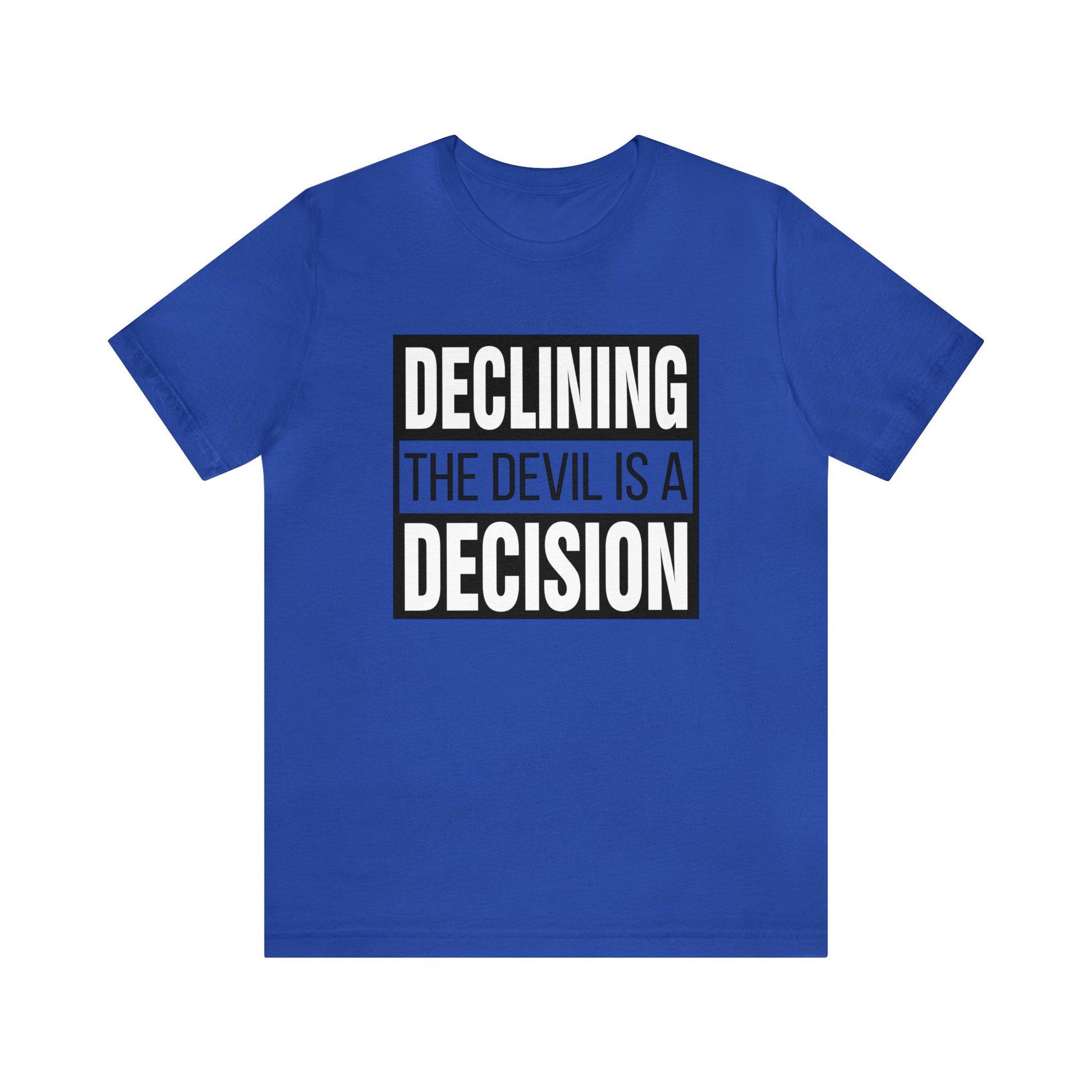 Declining the devil is a decision - Unisex Tee