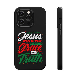 Jesus Was Given To Us Full Of Grace And Truth - MagSafe Tough Case