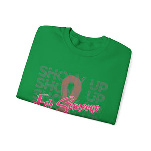 Show Up For Someone - Unisex Heavy Blend™ Crewneck Sweatshirt