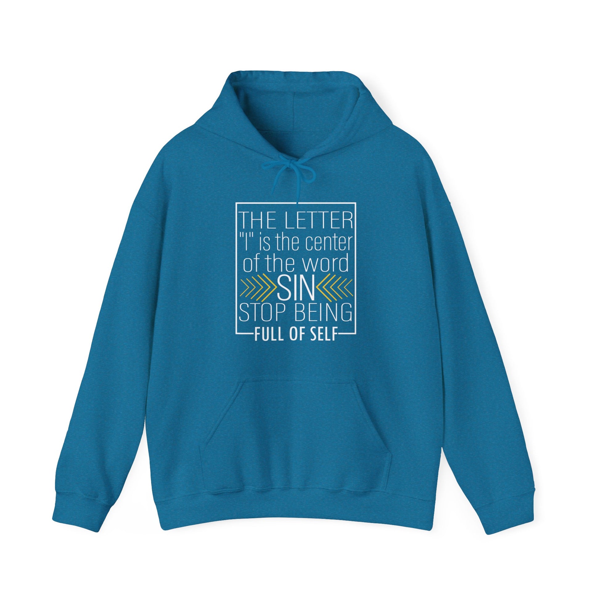 The letter I is the center of the word sin stop being full of self - Unisex Hoodie