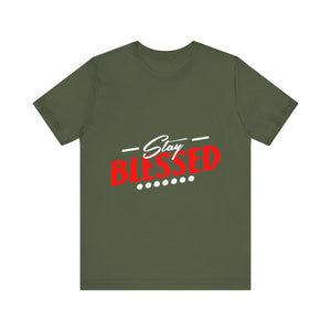 Stay Blessed - Unisex Jersey Short Sleeve Tee