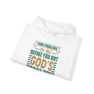 Your Problems Do Not Define You But God's Grace Does - Unisex Hoodie