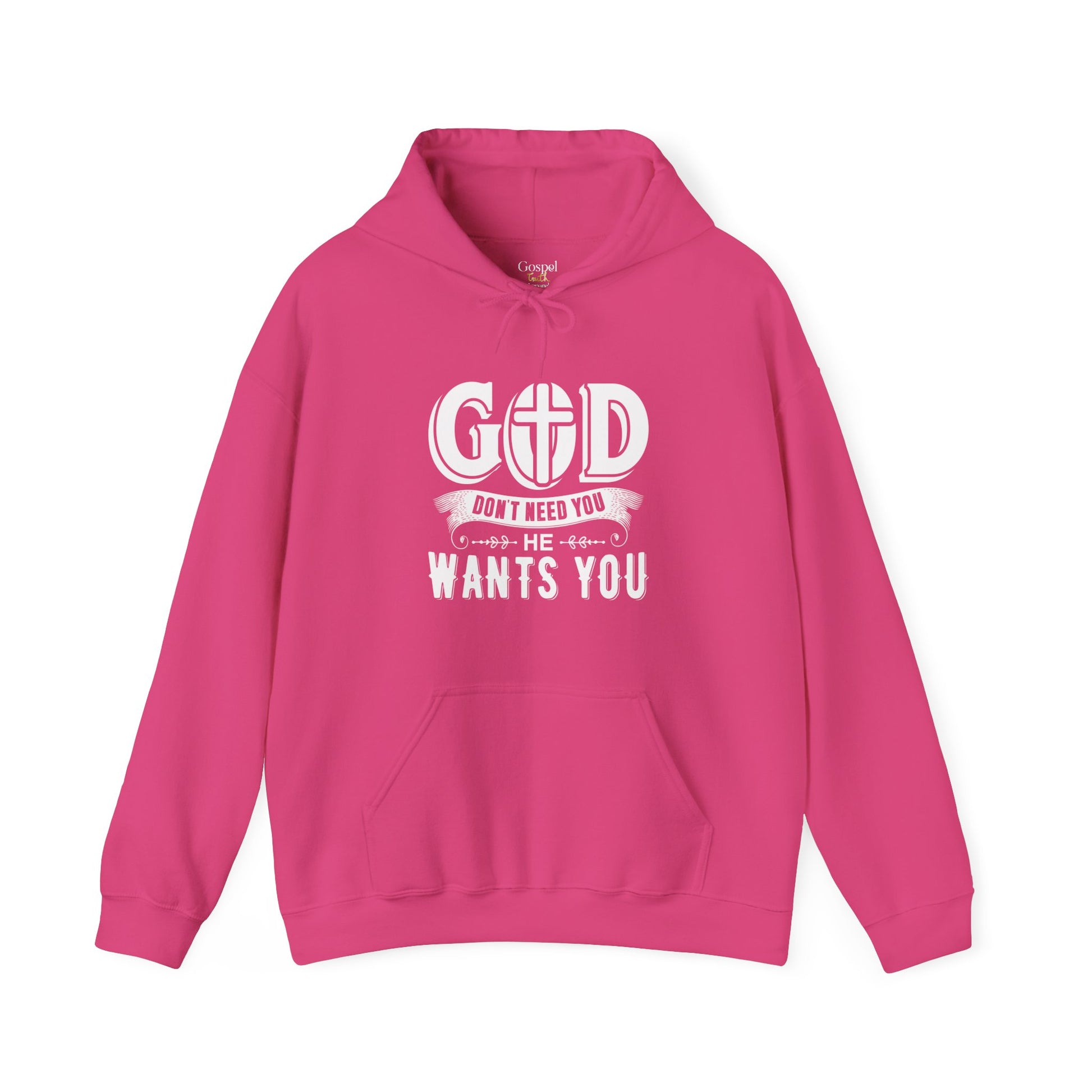 God Don't Need You He Wants You - Unisex Hoodie