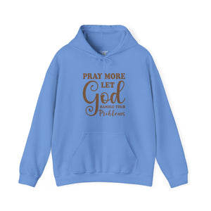 Pray More Let God Handle Your Problems - Unisex Hoodie