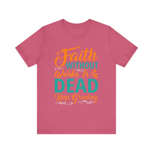 Faith Without Works Is Dead - Unisex Jersey Short Sleeve Tee