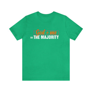 God plus me the majority - Unisex Tee