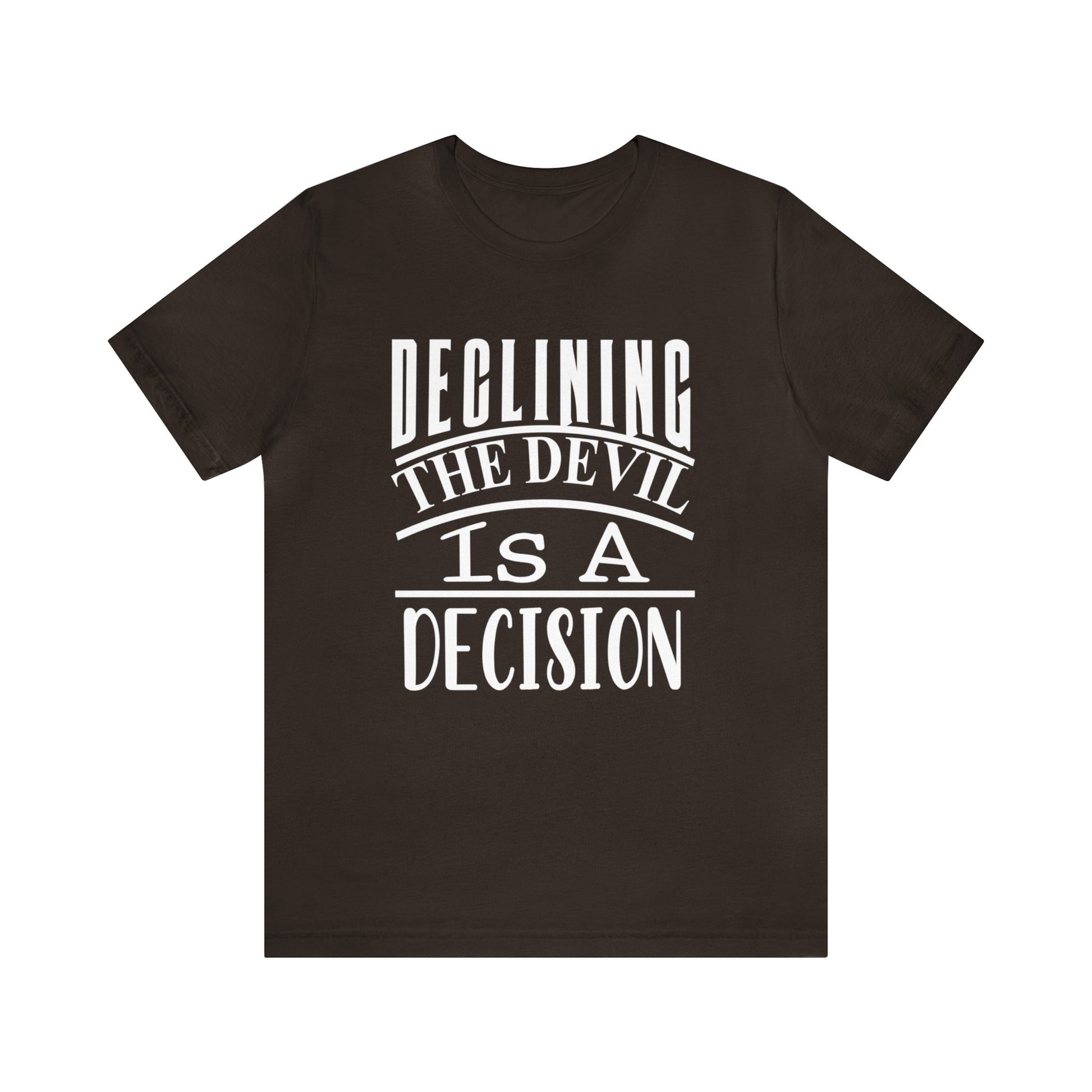 Declining the devil is a decision - Unisex Tee