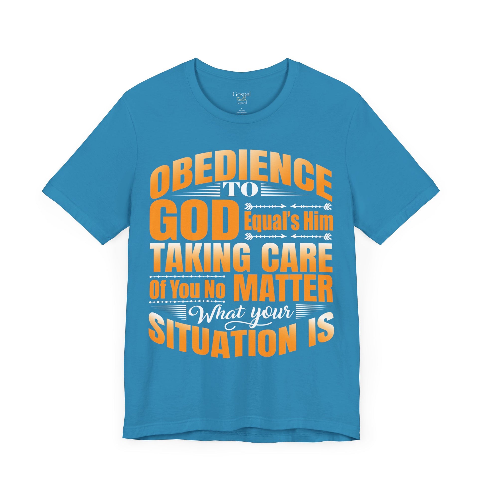 Obedience To God, Equals Him Taking Care Of You - Unisex Tee