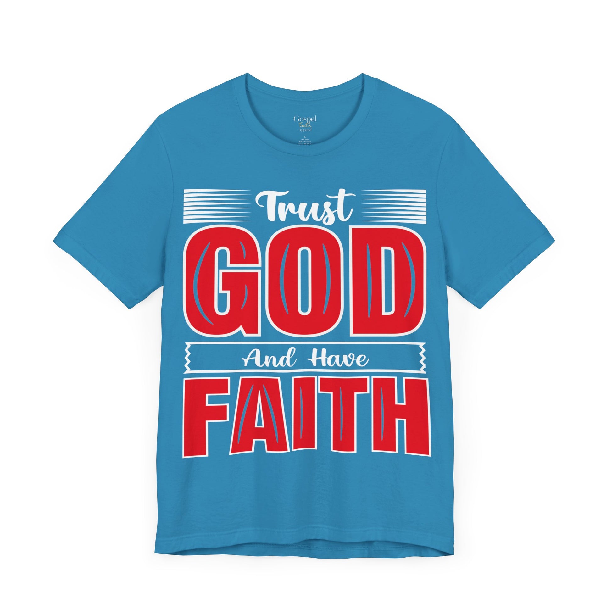 Trust God And Have Faith - Unisex Tee