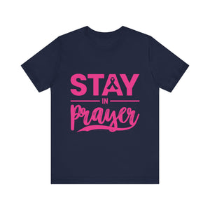 Stay In Prayer - Unisex Jersey Short Sleeve Tee