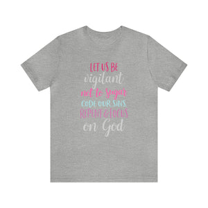 Let us be vigilant not to sugar code our sins Repent & focus on God - Unisex Tee