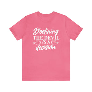 Declining the devil is - Unisex Tee