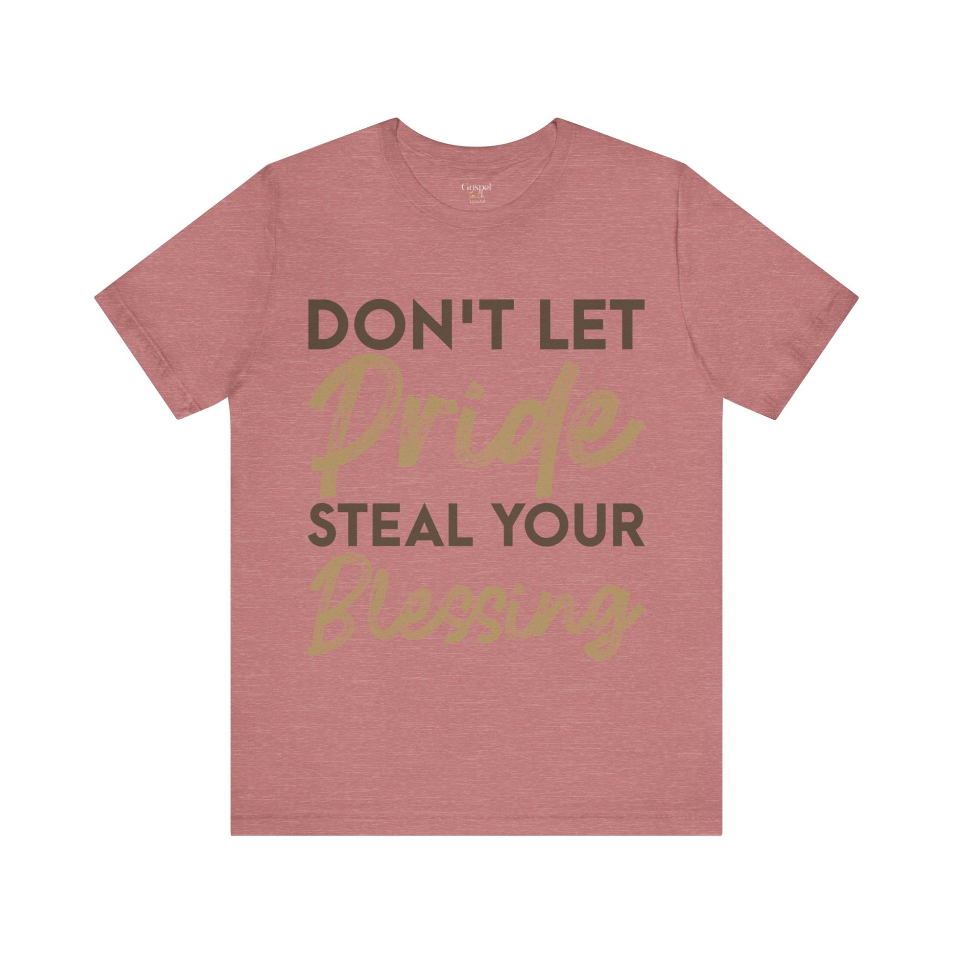 Don't Let Pride Steal Your Blessing - Unisex Tee