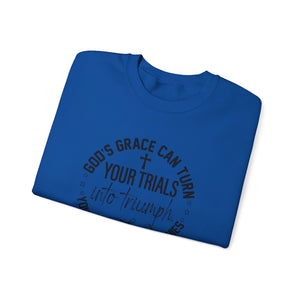 Gods grace can turn your trials into triumph your test into testimonies - Crewneck Sweatshirt