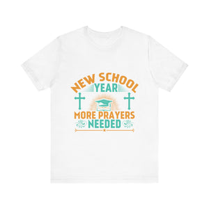 New School Year, More Prayer Needed - Unisex Jersey Short Sleeve Tee