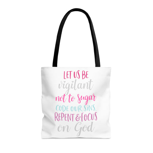 Let us be vigilant not to sugar code our sins Repent _ focus on God - Tote Bag