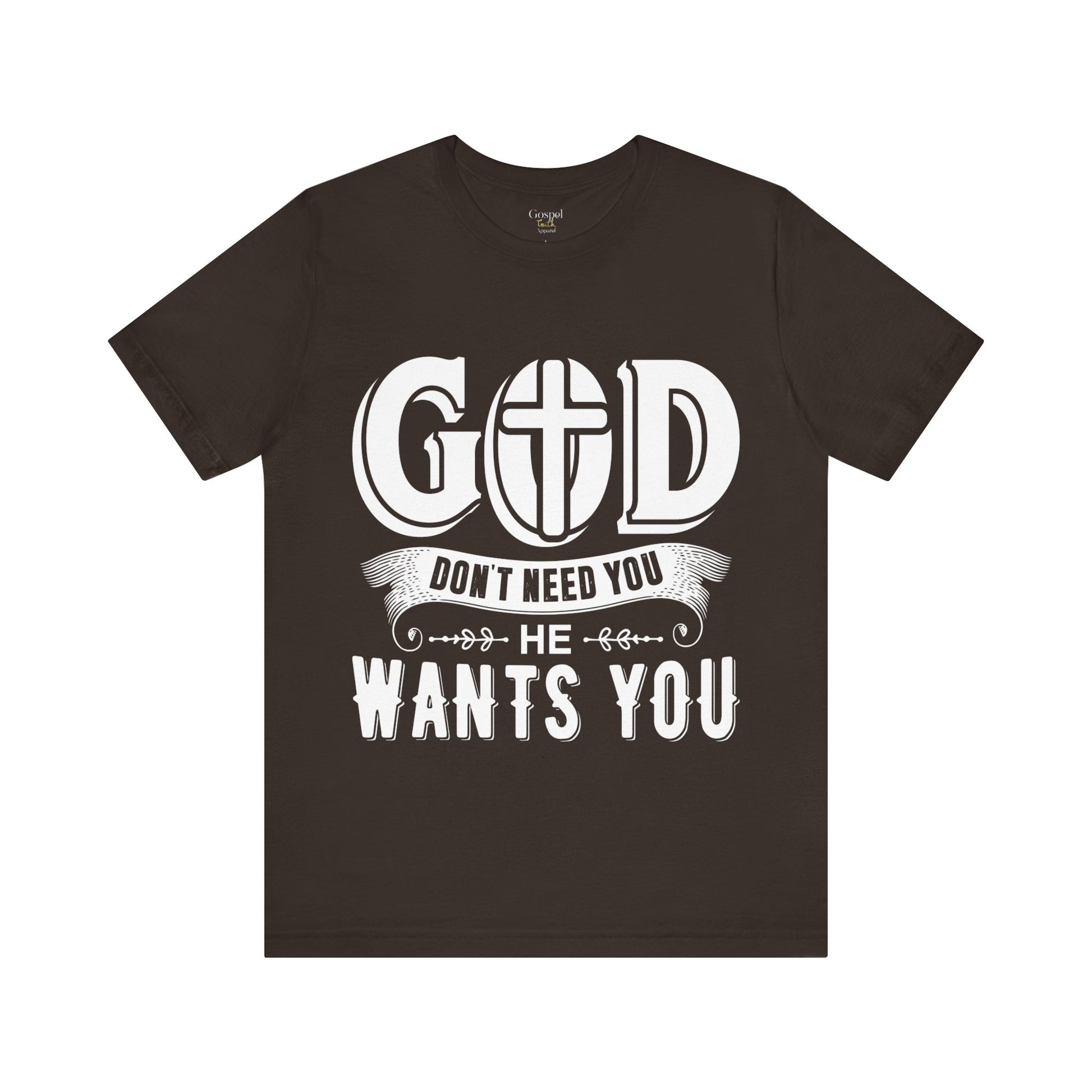 God Don't Need You He Wants You - Unisex Tee