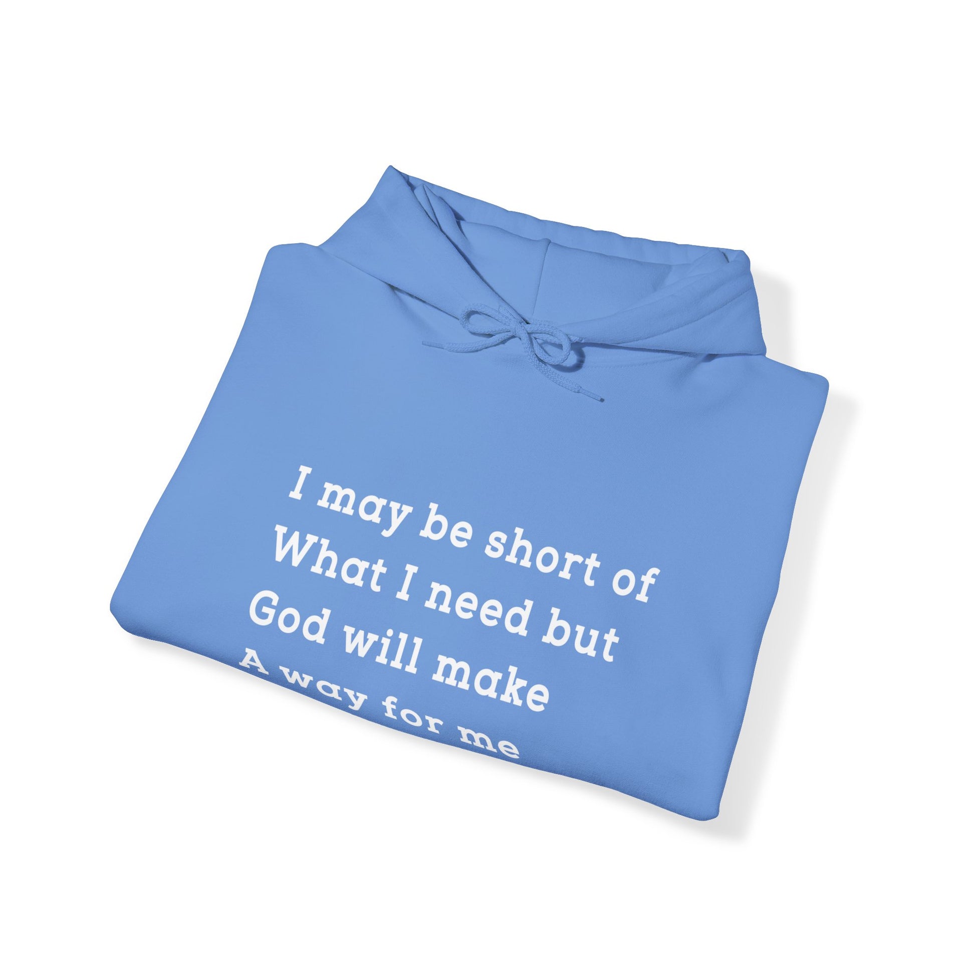 I may be short of what I need but God will make a way for me - Unisex Hoodie