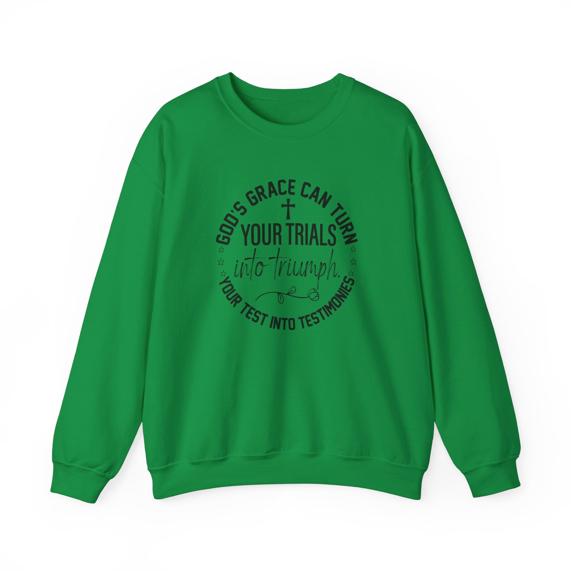 Gods grace can turn your trials into triumph your test into testimonies - Crewneck Sweatshirt