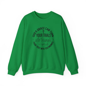 Gods grace can turn your trials into triumph your test into testimonies - Crewneck Sweatshirt