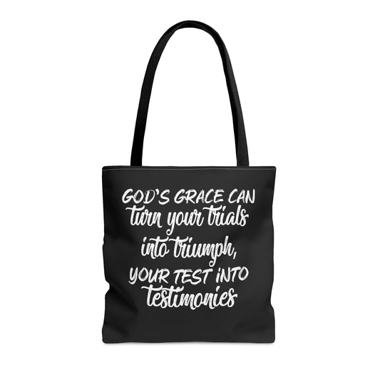 Gods grace can turn your trials into triumph your test into testimonies - Tote Bag