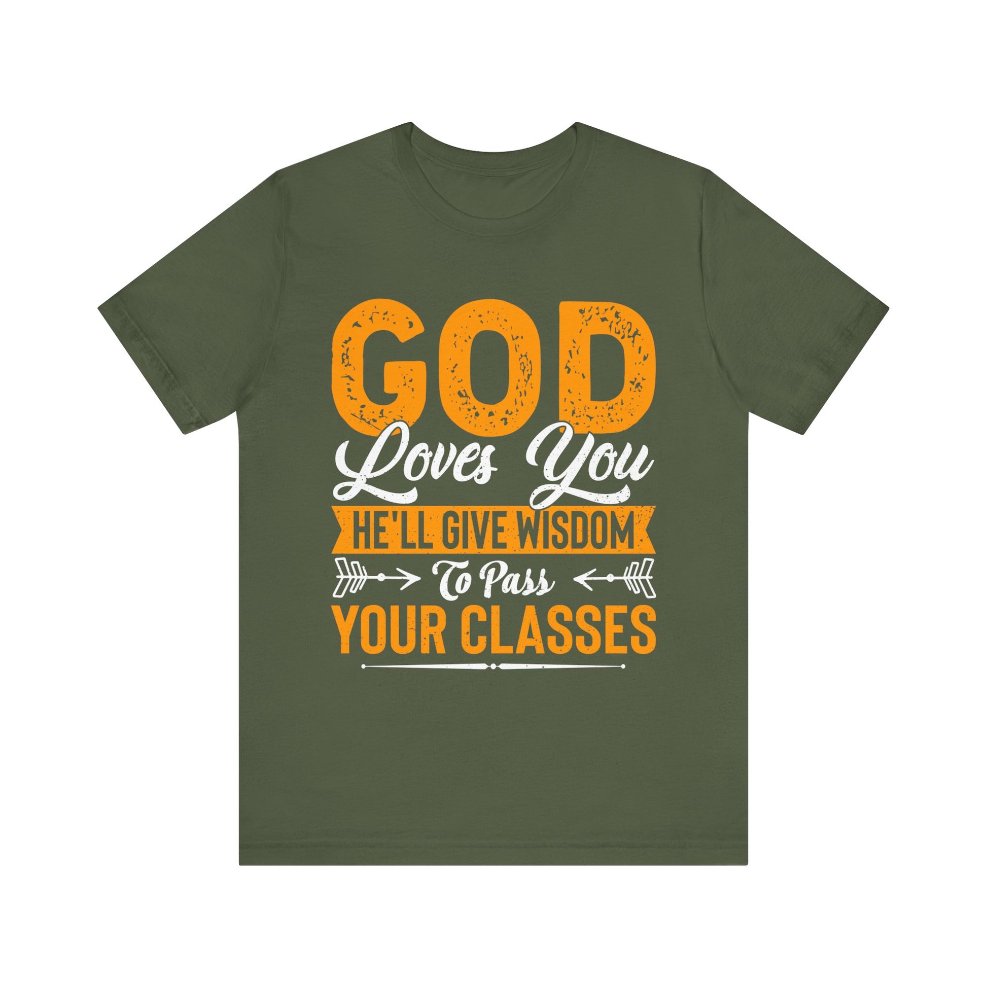 God Loves You, He'll Give Wisdom To Pass Your Classes - Unisex Jersey Short Sleeve Tee