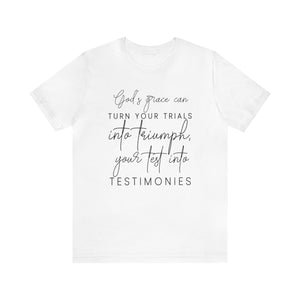 Gods grace can turn your trials into triumph - Unisex Tee