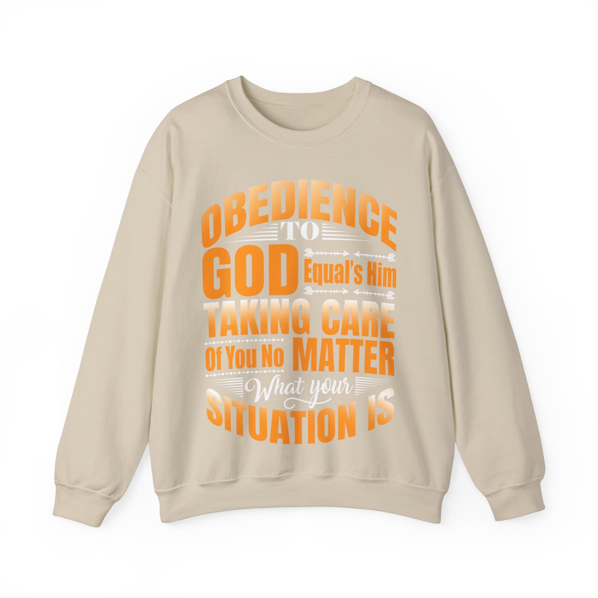 Obedience To God, Equals Him Taking Care Of You - Sweatshirt