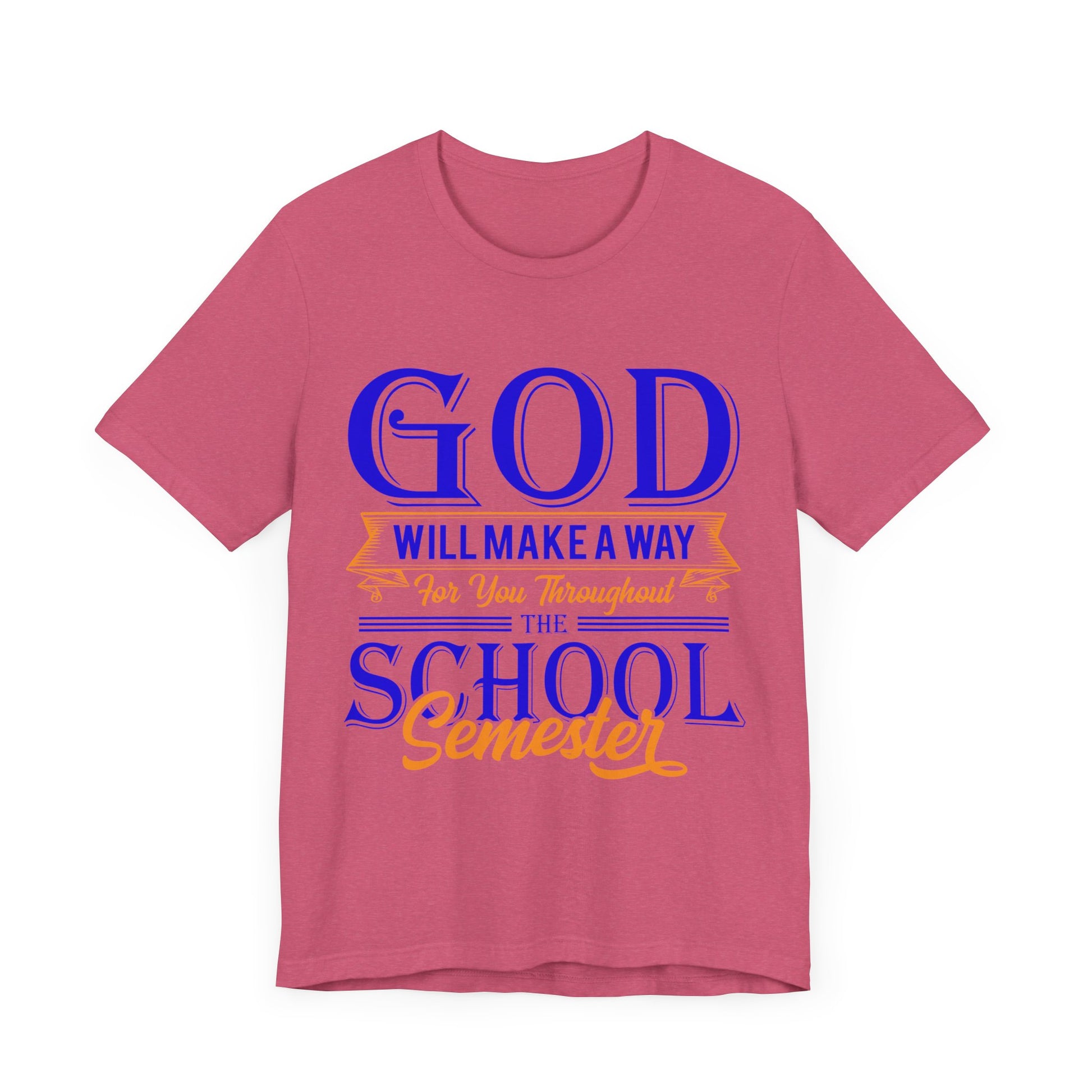 God Will Make A Way Throughout The School Semester - Unisex Jersey Short Sleeve Tee