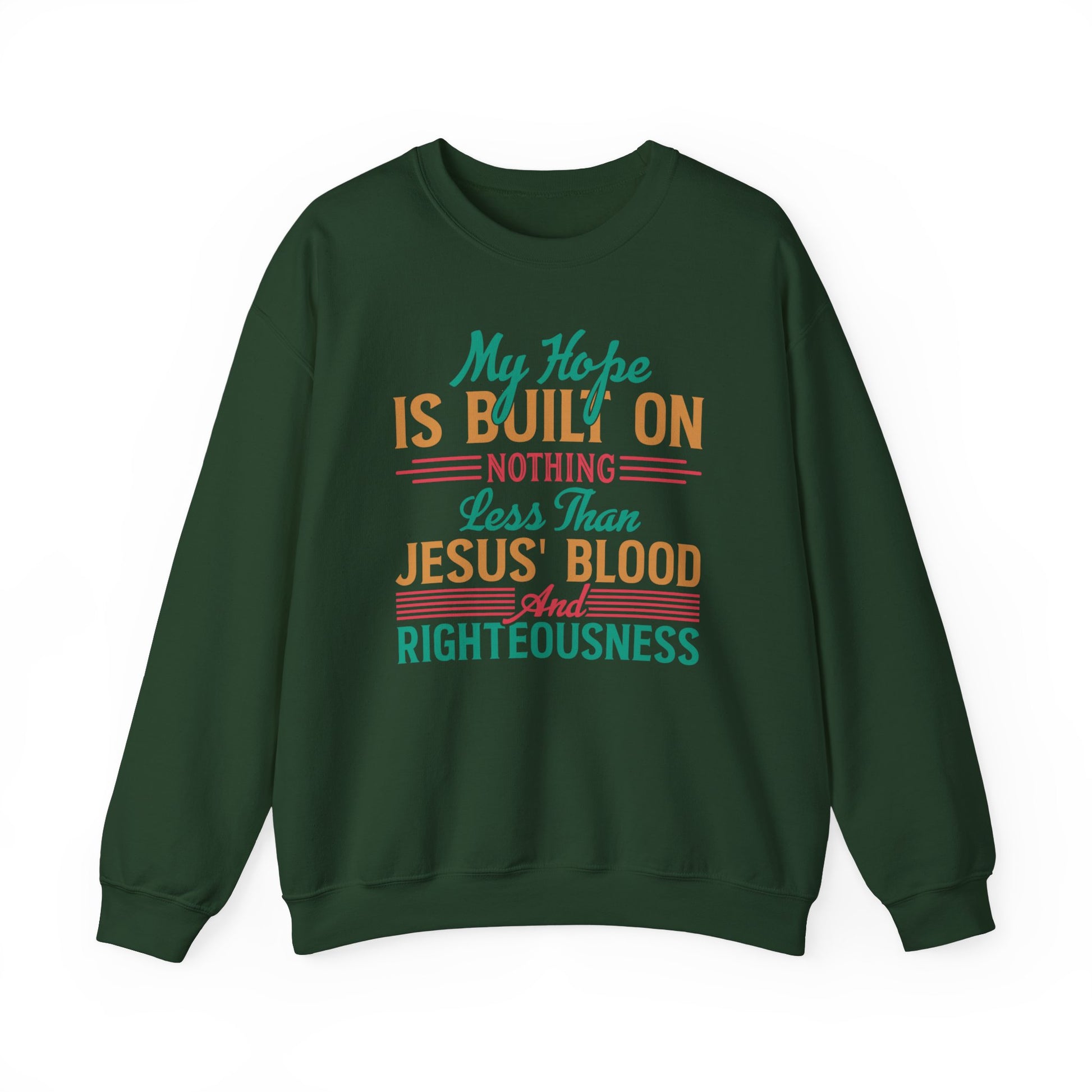 My Hope Is Built On Nothing Less than Jesus' Blood - Crewneck Sweatshirt