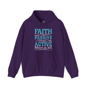 Faith Isn't Passive It's Active Reliance On God - Unisex Hoodie