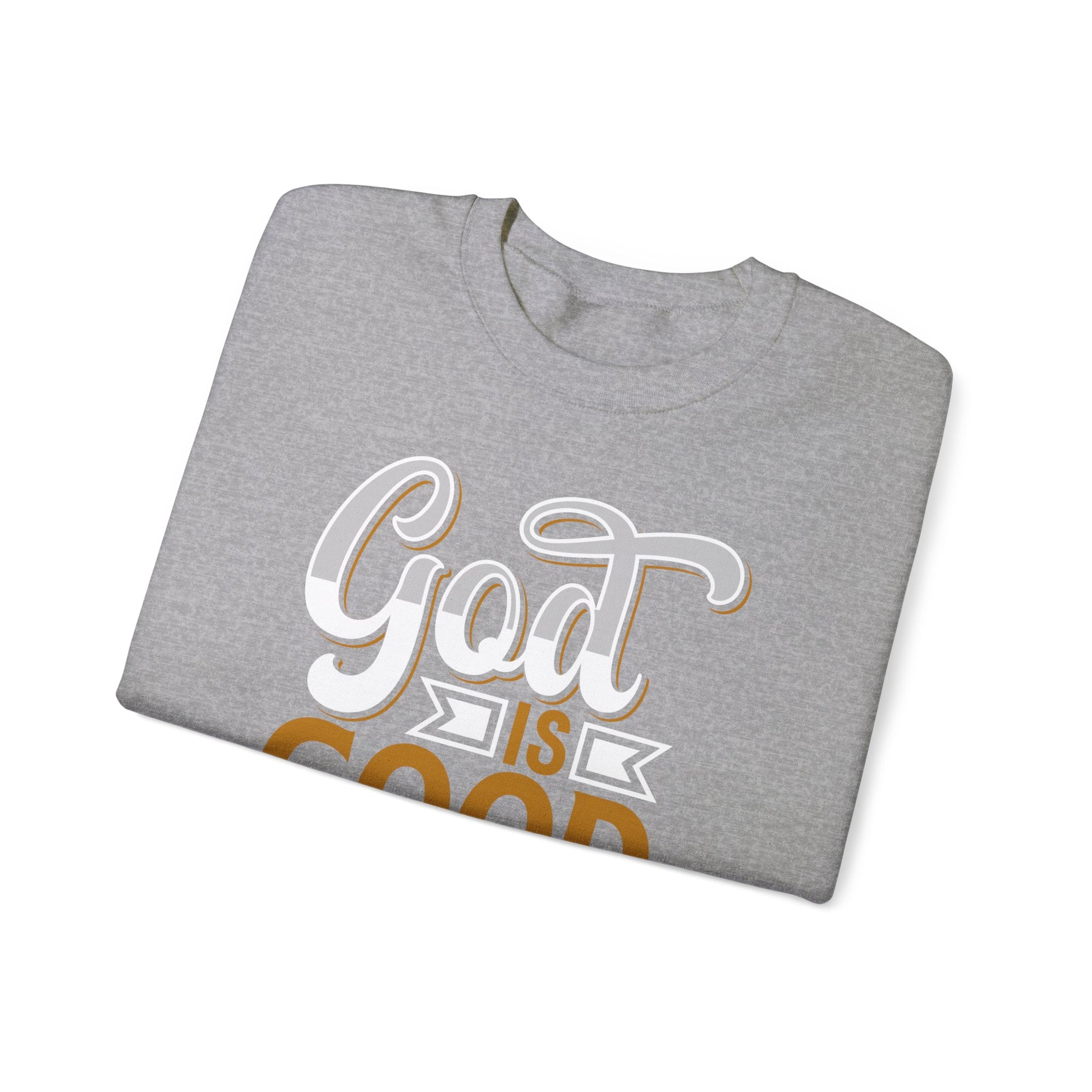 God Is Good All The Time - Sweatshirt