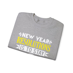 New Year Resolutions Is To Stay In Jesus Christ - Crewneck Sweatshirt