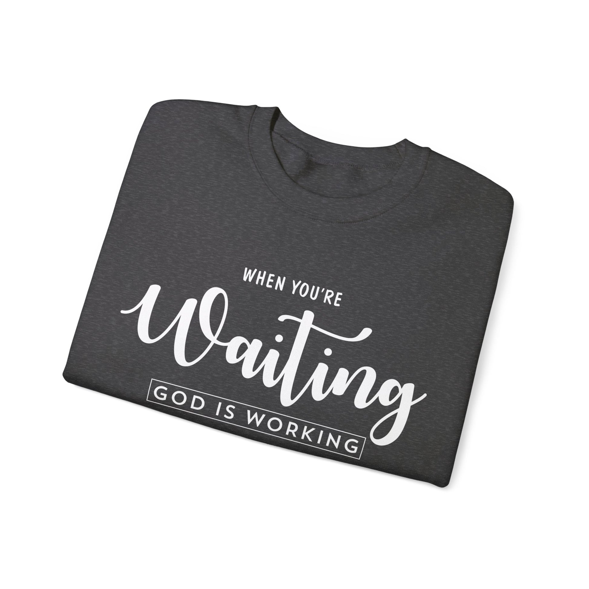 When You Are Waiting God Is Watching - Crewneck Sweatshirt