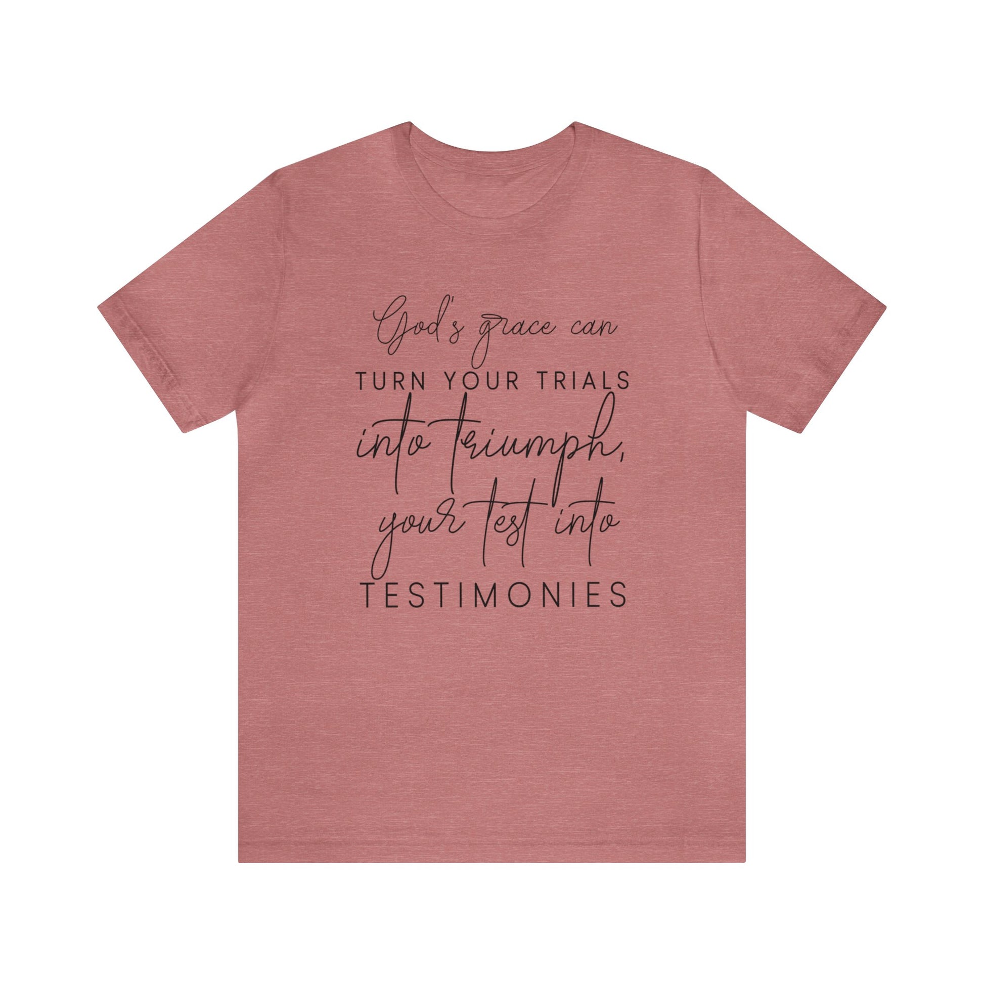 Gods grace can turn your trials into triumph - Unisex Tee