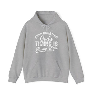 Stop Doubting God's Timing Is Always Right - Unisex Hoodie