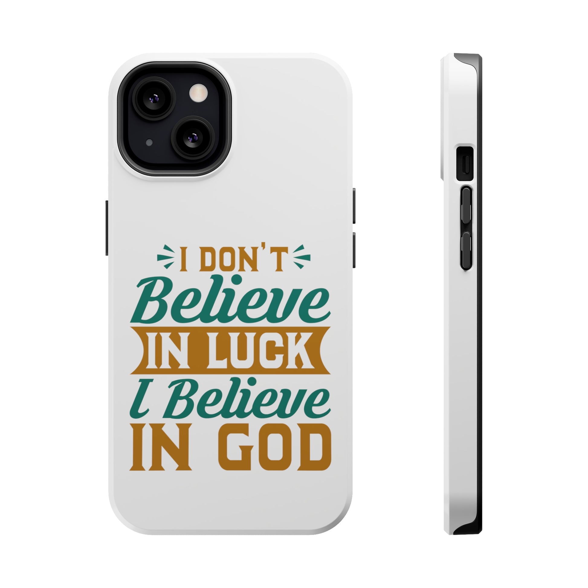 I don't Believe In Luck, I Believe In God - MagSafe Tough Case