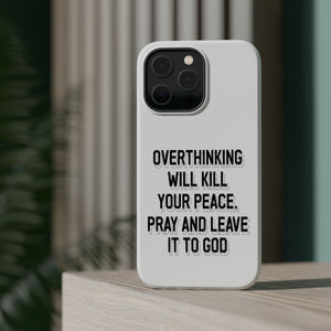 Overthinking will kill your peace Pray and leave it to God - MagSafe Tough Case