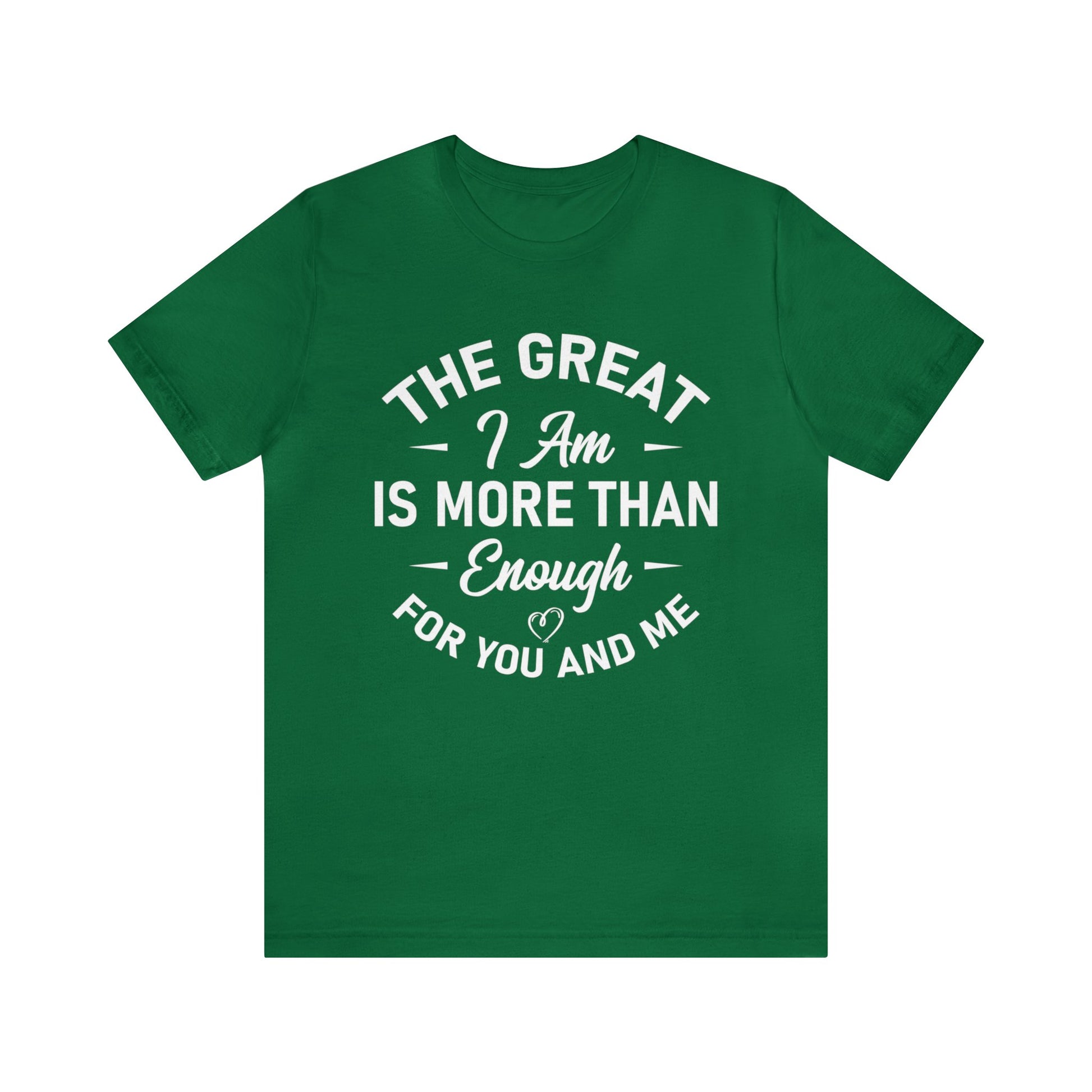 The Great I Am Is More Than Enough For You And I - Unisex Tee