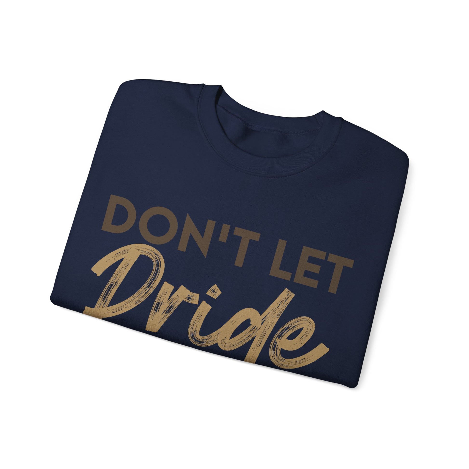 Don't Let Pride Steal Your Blessing - Sweatshirt