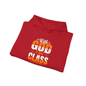 With God I Got Class - Unisex Heavy Blend™ Hooded Sweatshirt