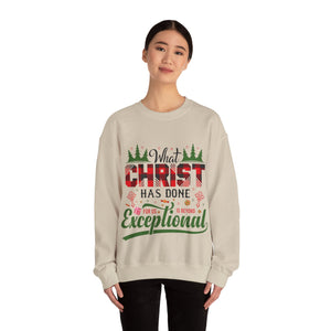 What Christ Has Done For Us Is Beyond Exceptional - Sweatshirt