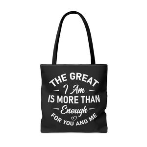 The Great I Am Is More Than Enough For You And I - Tote Bag